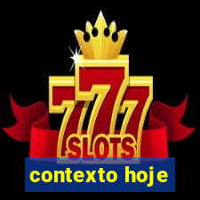 contexto hoje